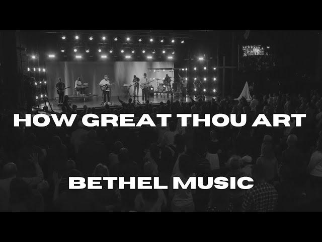 How Great Thou Art - Bethel Music, Kate Serban + David Funk + Garett Serban