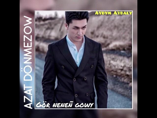 Azat Donmez - Gor nenen gowy 2021