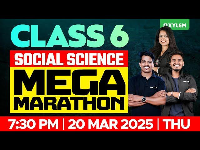 Class 6 Social Science | Mega Marathon - Annual Exam 2025 | Xylem Class 6