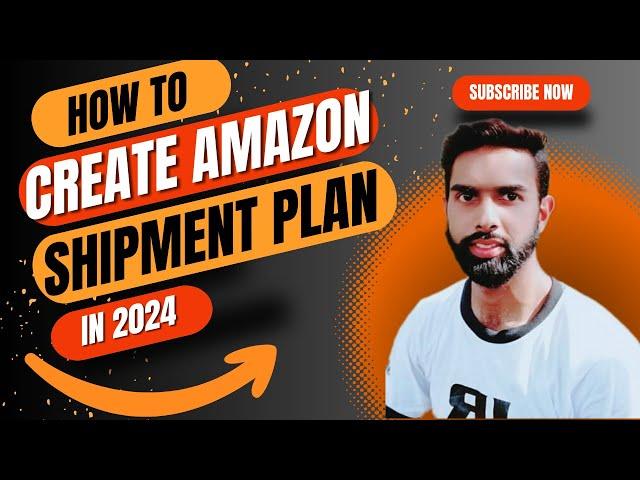 How to Create Shipment Plan in 2024 | Shipping Plan Amazon FBA | Shipment plan tutorial