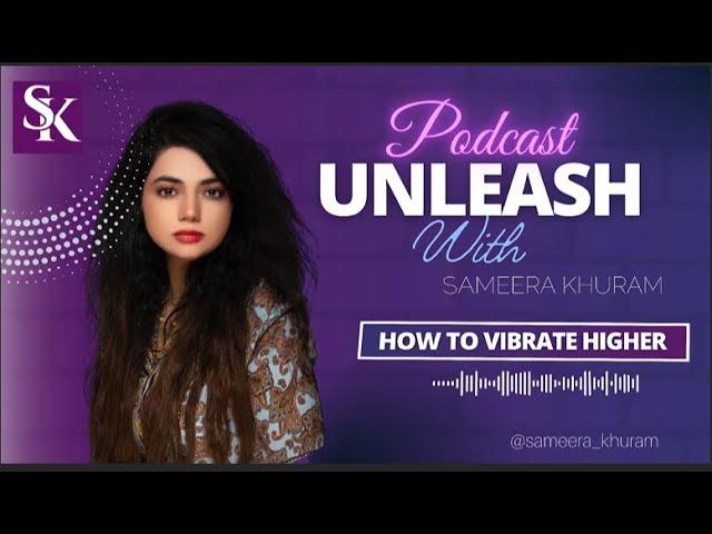 Sameera khuram  Vibrate at higher frequency