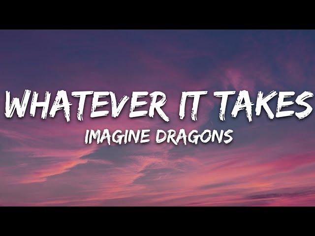 Imagine Dragons - Whatever It Takes (Lyrics)