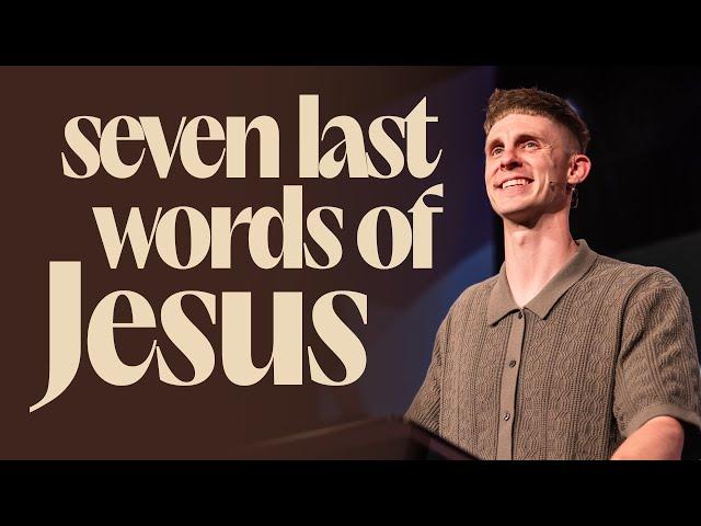 The Final Words of Jesus on the Cross | Good Friday Sermon | Jordan Deese