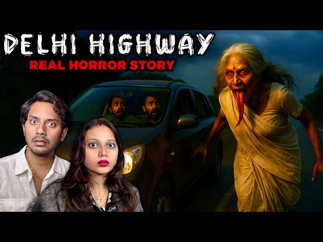 Delhi Haunted Highway | Real Horror Story