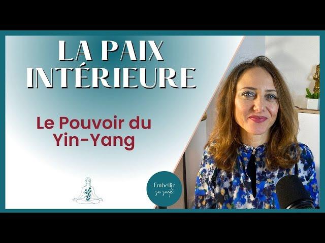 Retrouver la Sérénité : l’Équilibre Yin Yang pour Trouver la paix intérieure