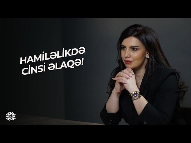 Hamiləlik zamanı cinsi əlaqə - nələrə diqqət etmək lazımdır? | Günel İsgəndərova | Sağlam Həyat