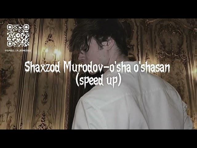 Shaxzod Murodov-o'sha o'shasan (speed up)