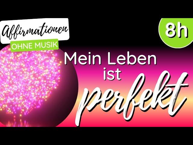 Mein Leben ist perfekt | AFFIRMATIONEN für die Nacht | OHNE MUSIK | 8 Stunden | Gesetz der Annahme