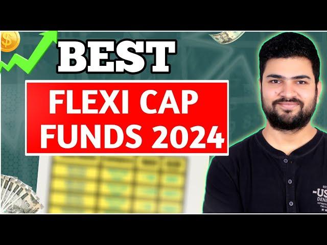 Best Flexi Cap fund 2024 | Best Flexi Cap Funds for SIP