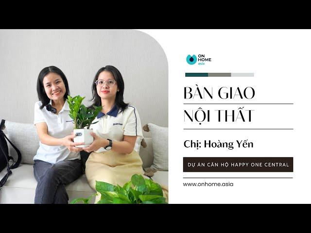 "TỈ MỈ, CHỈN CHU Từ Thiết Kế Đến Thi Công" - Chị Hoàng Yến, Căn hộ Happy One Central | ON HOME ASIA