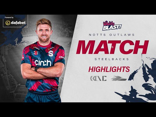 Willey Propels Steelbacks To Convincing Win | Outlaws vs Steelbacks | Vitality Blast Highlights