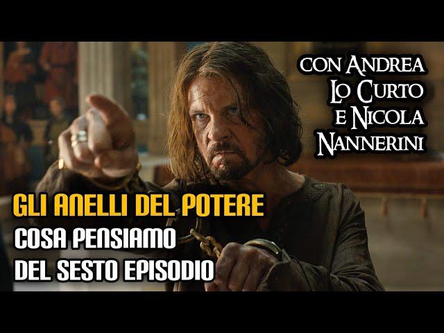 Gli Anelli del Potere: cosa pensiamo del sesto episodio (con Andrea Lo Curto e Nicola Nannerini)