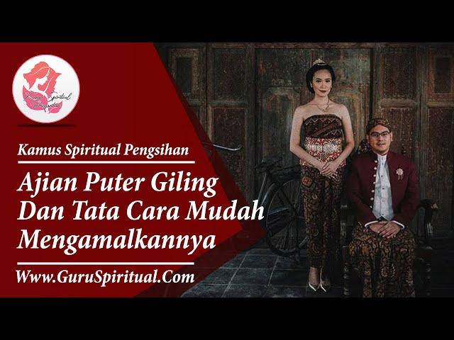 Mantra Ajian Puter Giling Sukma | Tata Cara GRATIS & TANPA PUASA