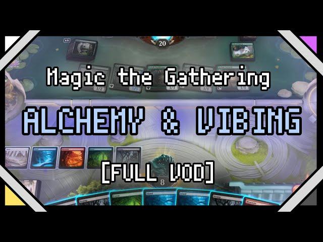 Magic the Gathering | Alchemy & Vibing! [FULL VOD]