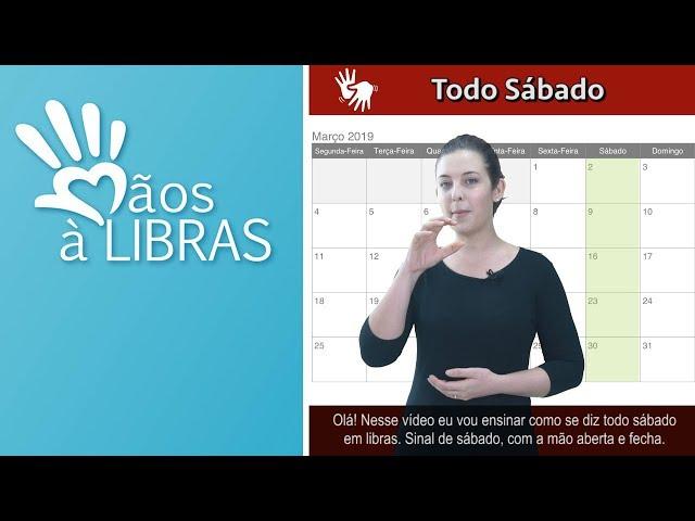 Sinal em libras de todo Sábado - Paloma Bueno - Mãos à Libras
