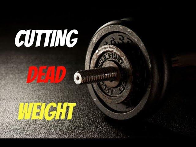 CUTTING DEAD WEIGHT