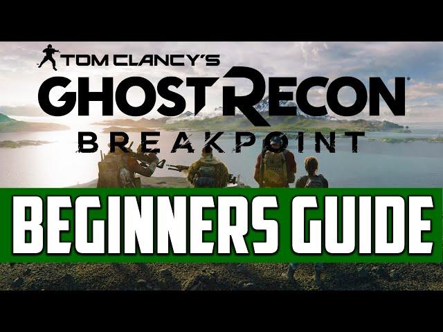 Ghost Recon Breakpoint - THE ULTIMATE Beginners Guide