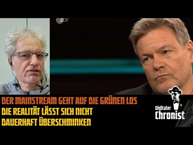 Der Mainstream geht auf die Grünen los - Die Realität lässt sich nicht dauerhaft überschminken