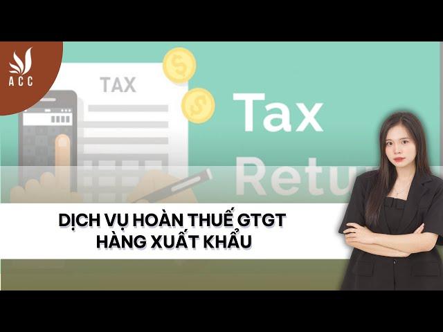Dịch vụ hoàn thuế gtgt hàng xuất khẩu Công ty Luật ACC