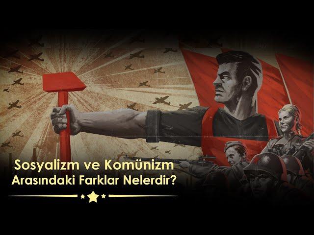 Sosyalizm ve Komünizm Arasındaki Farklar Nelerdir?  (1. Bölüm)