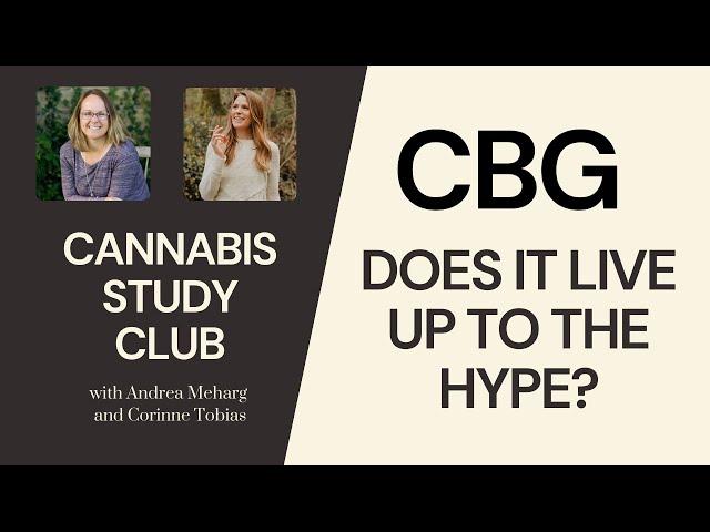 Cannabis Study Club Replay: What is CBG and what can CBG be used for?