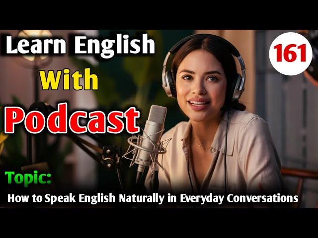 How To Speak English Naturally In Everyday Conversation | English Learning Podcast | English Podcast