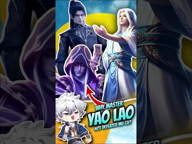 Why Master Yao Lao Unable To Defeat MuGU?  [Battle Through Heavens] #shorts