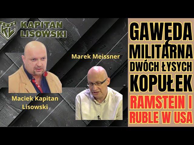 Gawęda Wojenna Dwóch Łysych Kopułek. W tle Rammstein i ruble w US Mediach. Meissner i Lisowski