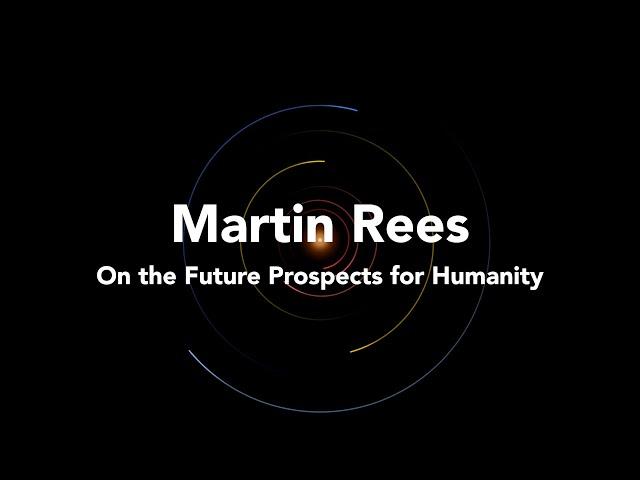 Martin Rees | On the Future Prospects for Humanity | 14 / 22 | Life in the Universe 2021