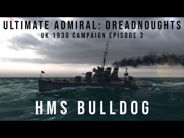 Ultimate Admiral Dreadnoughts - HMS Bulldog - UK 1930 Campaign Episode 3