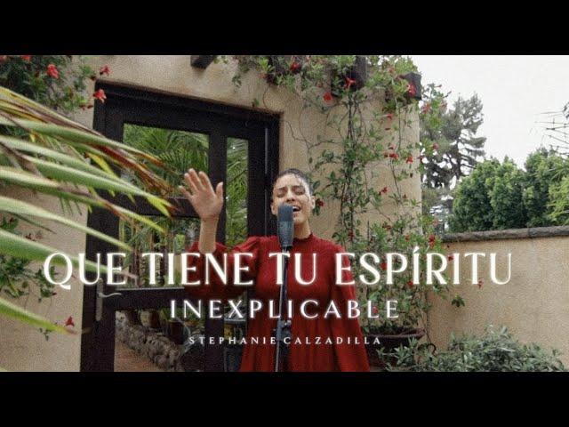 Que tiene tu Espíritu - Inexplicable Cover | Stephanie Calzadilla