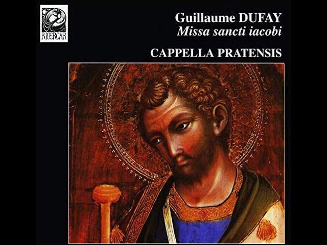 Guillaume DuFay – Missa Sancti Iacobi (Performed by Cappella Pratensis)