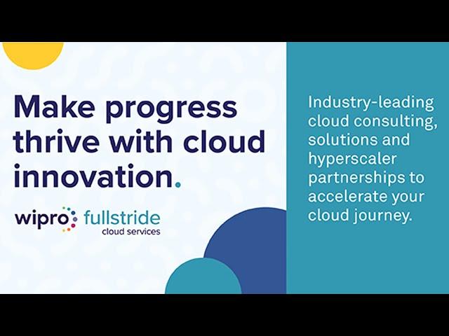 Wipro Invests on Cloud Transformation & Launches Wipro FullStride Cloud Services