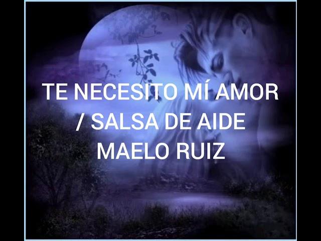 Te necesito mi amor/ salsa de Aide. (Letra y música)