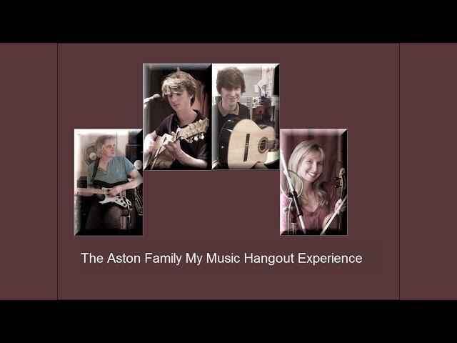 The Aston Family Music Hangout Experience