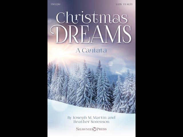 CHRISTMAS DREAMS (A CANTATA) (SATB Choir) - Joseph M. Martin/Heather Sorenson