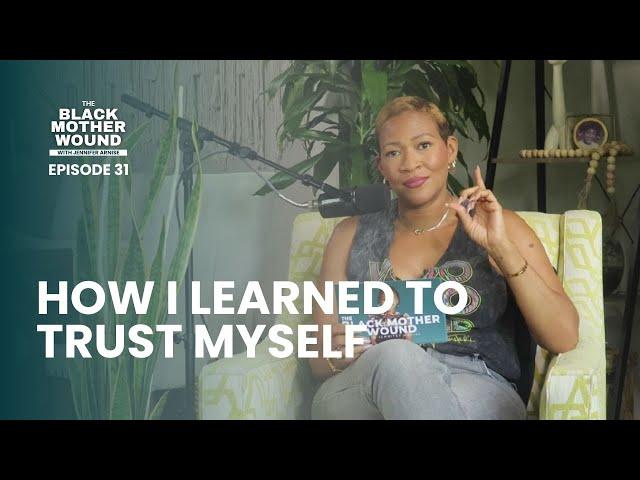 Ep 031: How to Learn to Trust Yourself When You Have a Mother Wound