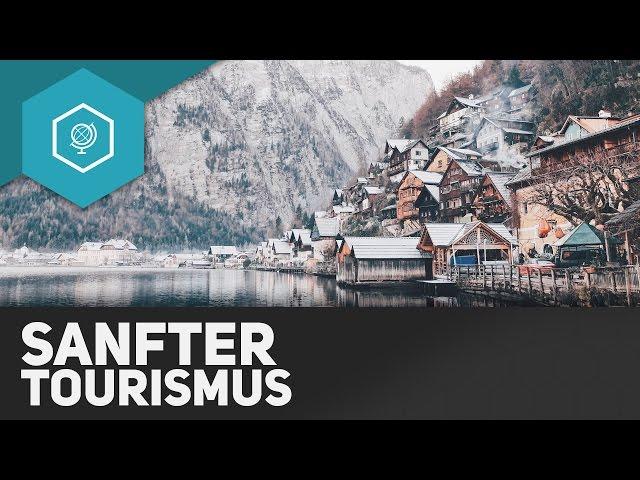 Was ist Sanfter Tourismus? - Tourismus 4