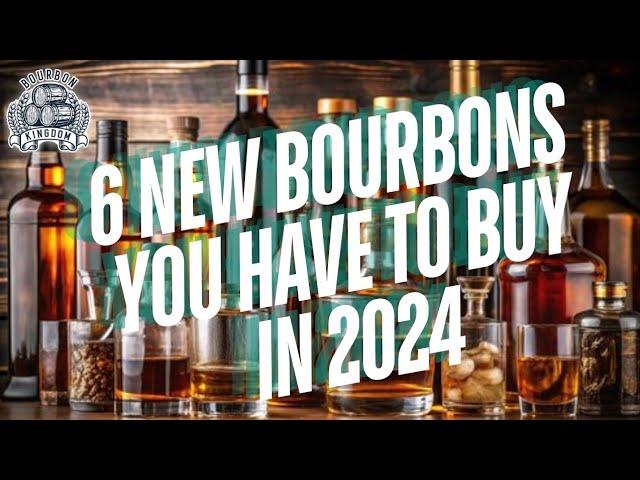 6 New Bourbons You Have To Buy In 2024