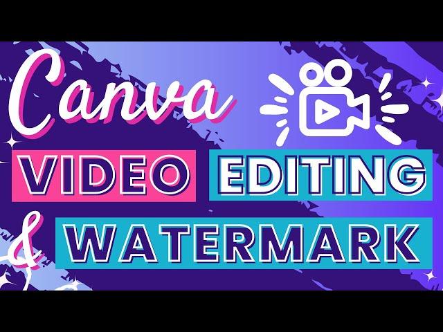 How to Use Canva Video Editing and Add Watermark to Video