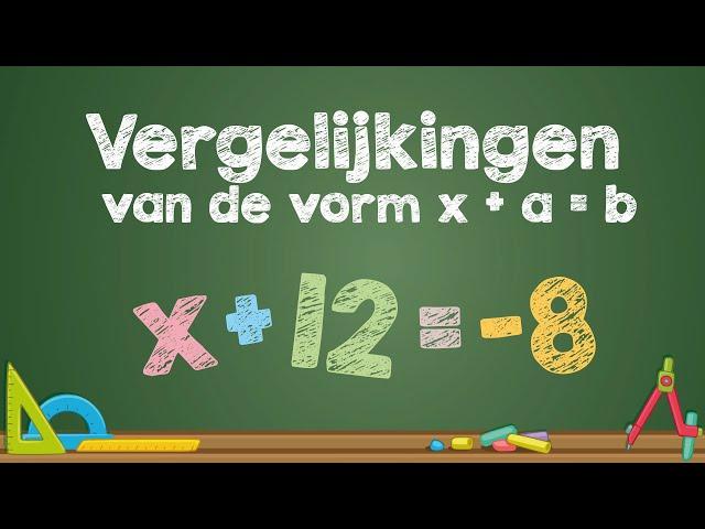 VERGELIJKINGEN van de vorm x + a = b (wiskunde)