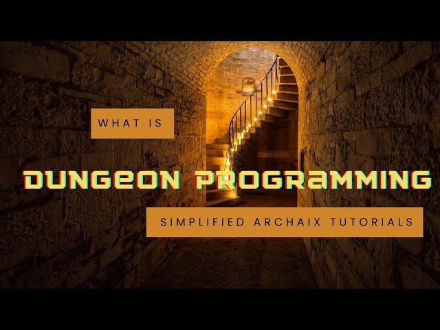 What is Dungeon Programming? A Simplified Tutorial for Those Following Archaix