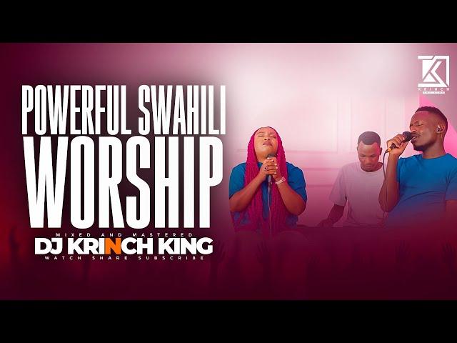 DEEP SWAHILI WORSHIP MIX OF ALL TIME | NONSTOP SWAHILI WORSHIP GOSPEL MIX | DJ KRINCH KING