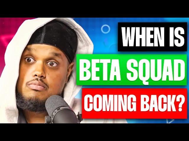 When Is Beta Squad Coming Back?