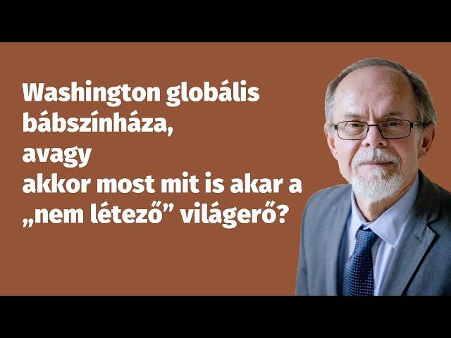 Washington globális bábszínháza, avagy akkor most mit is akar a „nem létező” világerő?