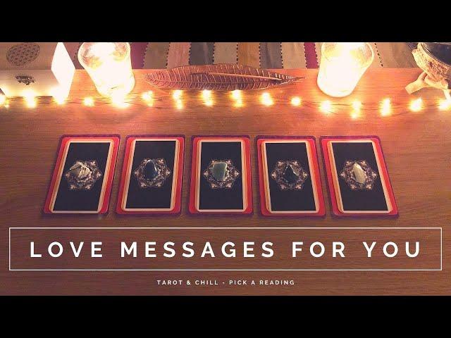 Love Messages For You - Pick A Reading - Tarot & Chill