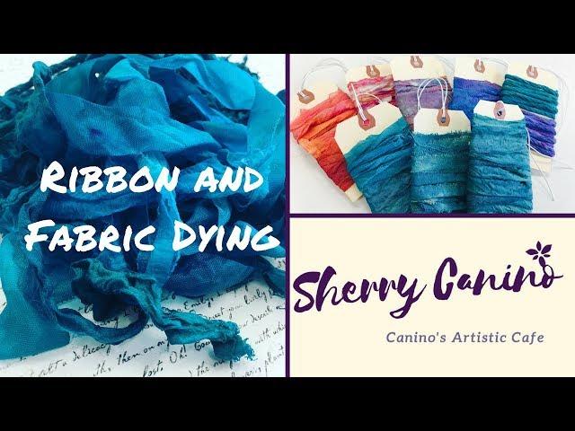 Ribbon and Fabric Dying with Sherry Canino