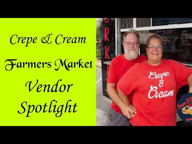 Crepe & Cream - Vendor Spotlight - Anchored Market Ventures