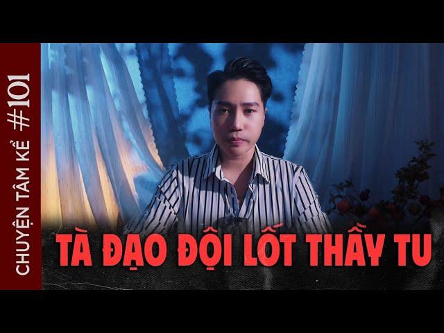 TÀ ĐẠO ĐỘI LỐT THẦY TU - Chuyện Tâm Linh Tâm Kể
