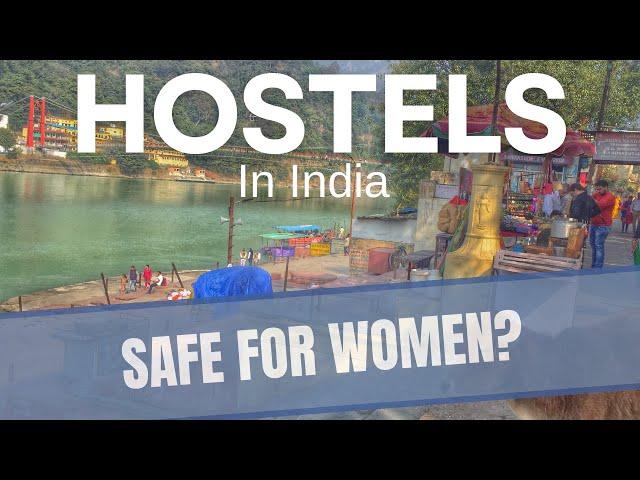 Are Hostels in India Safe for WOMEN SOLO TRAVELERS?